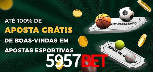 5957bet Ate 100% de Aposta Gratis